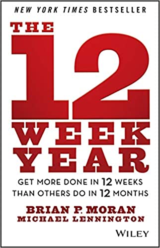 12-Week-Year The 12 Week Year: Get More Done in 12 Weeks than Others Do in 12 Months