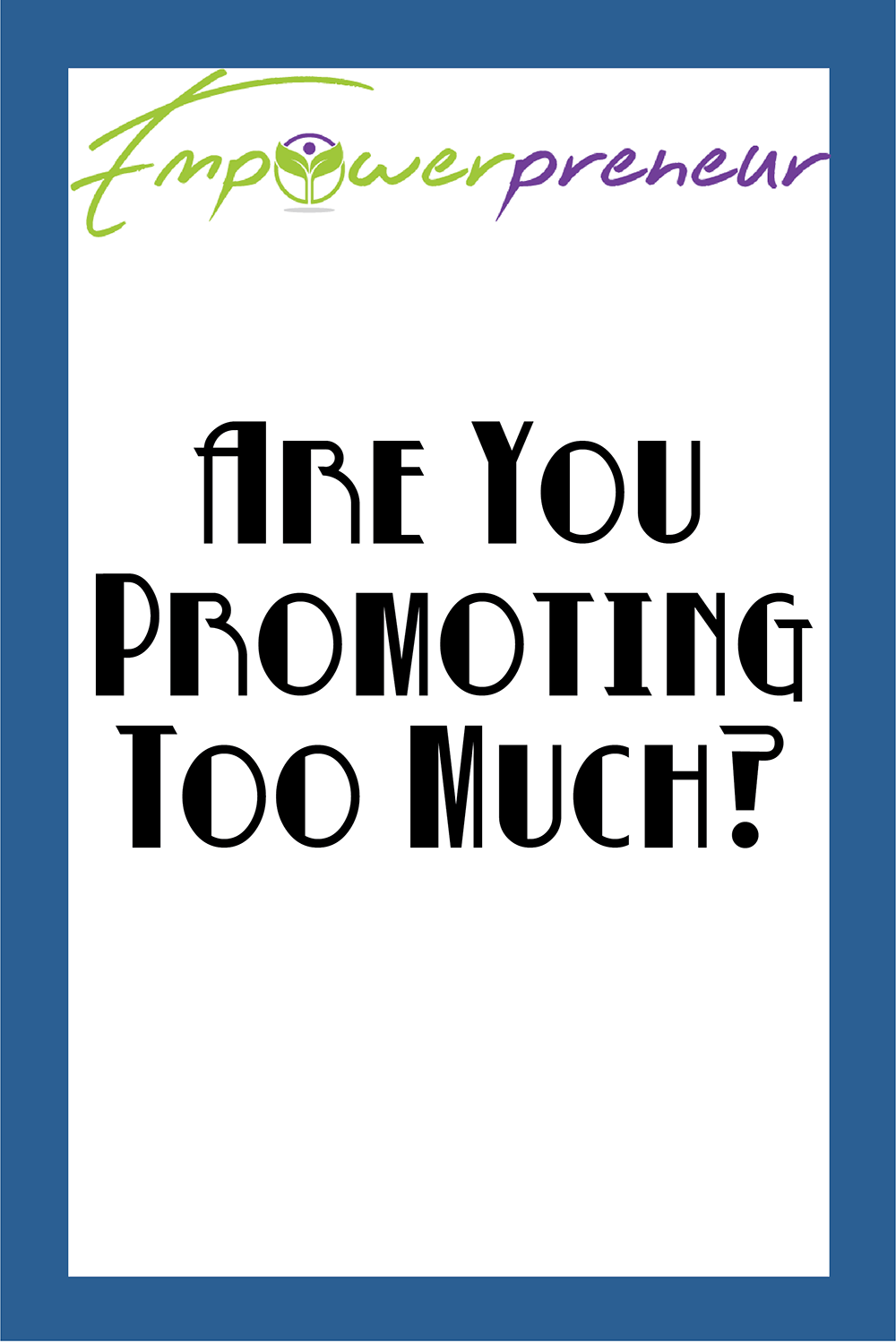 how to know if you are promoting. too much